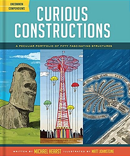 Curious Constructions: A Peculiar Portfolio of Fifty Fascinating Structures (Construction Books for Kids, Picture Books about Building, Creat (Hardcover)