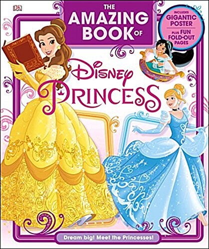 The Amazing Book of Disney Princess: Dream Big! Meet the Princesses! (Hardcover)