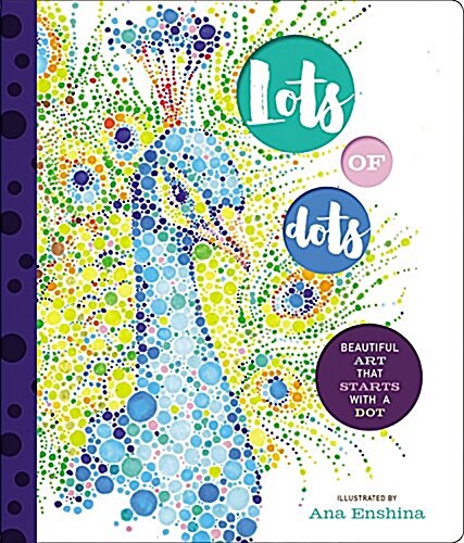 Lots of Dots: Beautiful Art That Starts with a Dot (Hardcover)