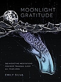 Moonlight Gratitude: 365 Nighttime Meditations for Deep, Tranquil Sleep All Year Long (Hardcover)