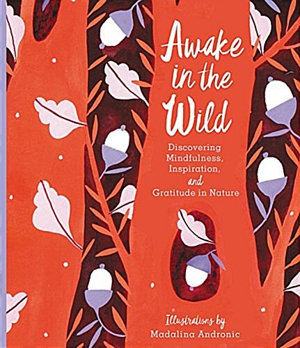 Awake in the Wild: Reconnect with Nature and Discover Yourself - A Journal (Hardcover)