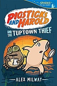 Pigsticks and Harold and the Tuptown Thief: Candlewick Sparks (Paperback)