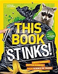 This Book Stinks!: Gross Garbage, Rotten Rubbish, and the Science of Trash (Paperback)