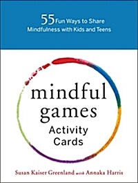 Mindful Games Activity Cards: 55 Fun Ways to Share Mindfulness with Kids and Teens (Other)