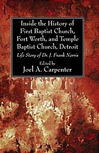 Inside the History of First Baptist Church, Fort Worth, and Temple Baptist Church, Detroit (Paperback)