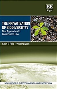 The Privatisation of Biodiversity? : New Approaches to Conservation Law (Hardcover)