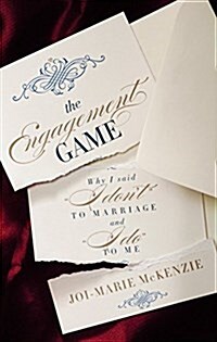 The Engagement Game: Why I Said I Dont to Marriage and I Do to Me (Hardcover)