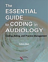 The Essential Guide to Coding in Audiology (Paperback, Spiral)