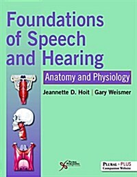 Foundations of Speech and Hearing: Anatomy and Physiology (Hardcover)