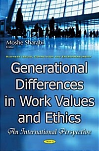 Generational Differences in Work Values and Ethics (Hardcover)