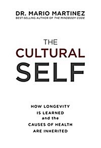 The Mindbody Self: How Longevity Is Culturally Learned and the Causes of Health Are Inherited (Hardcover)