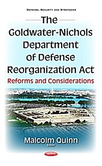 The Goldwater-nichols Department of Defense Reorganization Act (Hardcover)