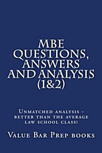 MBE Questions, Answers and Analysis (1&2): Unmatched Analysis - Better Than the Average Law School Class! (Paperback)