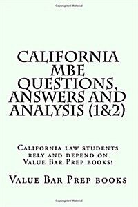 California MBE Questions, Answers and Analysis (1&2): California Law Students Rely and Depend on Value Bar Prep Books! (Paperback)