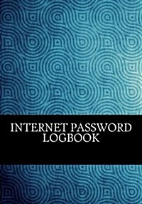 Internet Password Logbook: An Internet Password Logbook Keeper (Paperback)