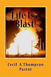 Life Is a Blast! (Paperback)