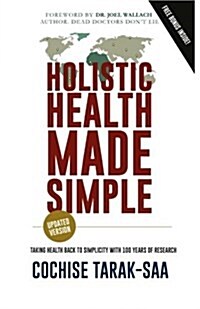 Holistic Health Made Simple: A Beginners Guide To Better Health and Healthy Living (Paperback)