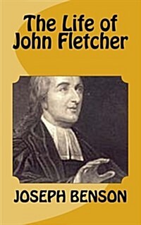 The Life of John Fletcher (Paperback)