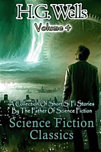 Science Fiction Classics: A Collection Of Short Si Fi Stories By The Father Of Science Fiction (Paperback)