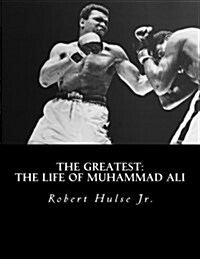 The Greatest: The Life of Muhammad Ali (Paperback)