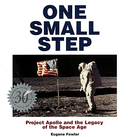 One Small Step: Apollo 11 and the Legacy of the Space Age (Hardcover)