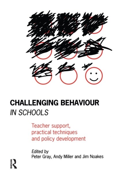 Challenging Behaviour in Schools : Teacher Support, Practical Techniques and Policy Development (Hardcover)