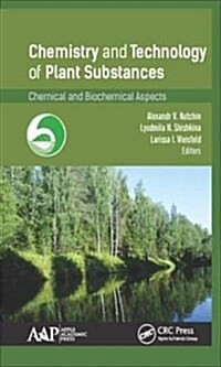 Chemistry and Technology of Plant Substances: Chemical and Biochemical Aspects (Hardcover)