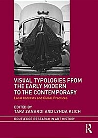 Visual Typologies from the Early Modern to the Contemporary : Local Contexts and Global Practices (Hardcover)