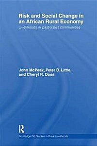 Risk and Social Change in an African Rural Economy : Livelihoods in Pastoralist Communities (Paperback)