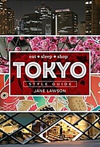 Tokyo Style Guide: Eat * Sleep * Shop (Hardcover)