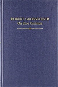 Robert Grosseteste : On Free Decision (Hardcover)