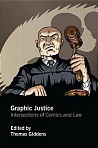 Graphic Justice : Intersections of Comics and Law (Paperback)