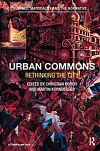 Urban Commons : Rethinking the City (Paperback)
