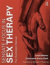 Sensate Focus in Sex Therapy : The Illustrated Manual (Paperback)
