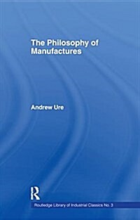 PHILOSOPHY OF MANUFACTURES (Paperback)