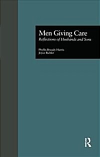 Men Giving Care : Reflections of Husbands and Sons (Paperback)