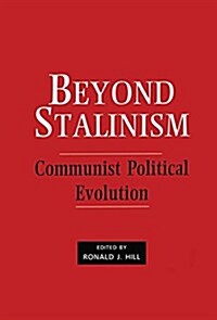 Beyond Stalinism : Communist Political Evolution (Paperback)