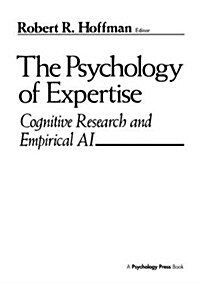 The Psychology of Expertise : Cognitive Research and Empirical AI (Paperback)