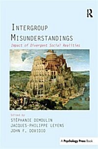 Intergroup Misunderstandings : Impact of Divergent Social Realities (Paperback)