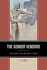 The Gender Vendors: Sex and Lies from Abraham to Freud (Paperback)