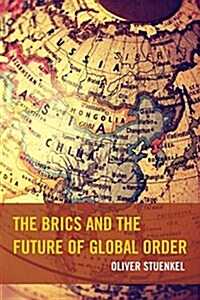 The Brics and the Future of Global Order (Paperback)