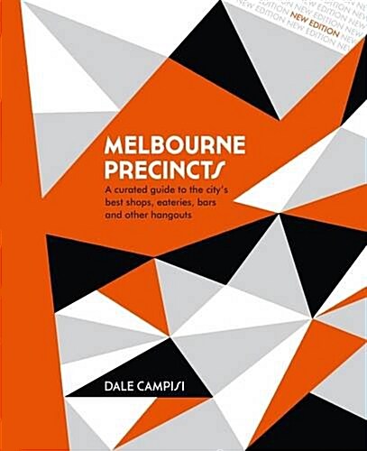 Melbourne Precincts: A Curated Guide to the Citys Best Shops, Eateries, Bars and Other Hangouts (Hardcover)