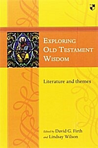 Exploring Old Testament Wisdom : Literature And Themes (Paperback)