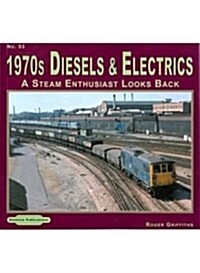 1970s Diesels & Electrics : A Steam Enthusiasts Looks Back (Paperback)
