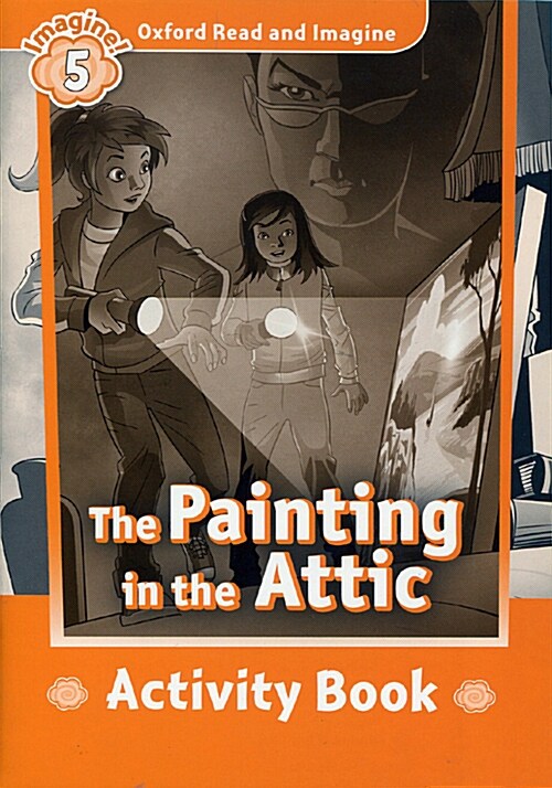 Oxford Read and Imagine: Level 5:: The Painting in the Attic activity book (Paperback)
