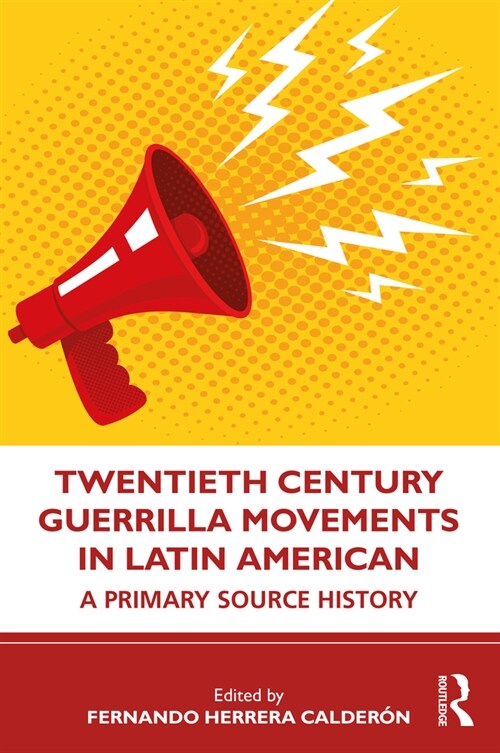 Twentieth Century Guerrilla Movements in Latin America : A Primary Source History (Paperback)