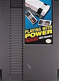 Playing with Power: Nintendo Nes Classics (Hardcover)