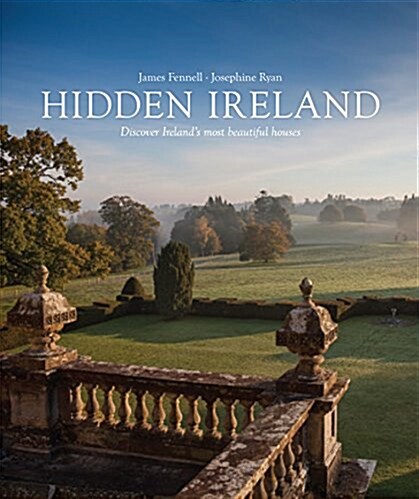 Hidden Ireland : Discover Irelands Most Beautiful Homes (Hardcover)