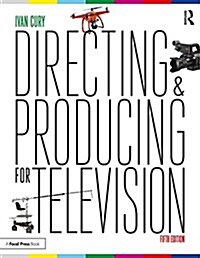 Directing and Producing for Television : A Format Approach (Paperback, 5 ed)