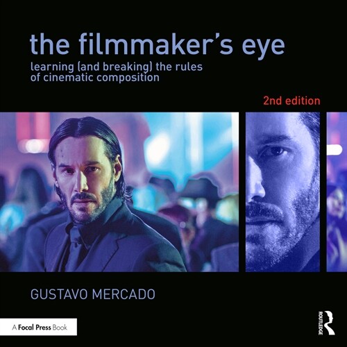 The Filmmakers Eye : Learning (and Breaking) the Rules of Cinematic Composition (Paperback, 2 ed)